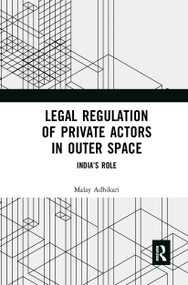 Legal Regulation of Private Actors in Outer Space (India's Role) - 9781032654089 by Malay Adhikari, 9781032654089