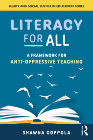 Literacy for All (A Framework for Anti-Oppressive Teaching) - 9781032597140 by Shawna Coppola, 9781032597140