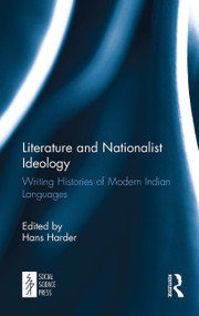 Literature and Nationalist Ideology (Writing Histories of Modern Indian Languages) - 9781032652993 by Hans Harder, 9781032652993