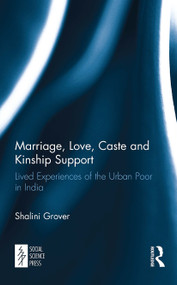 Marriage, Love, Caste and Kinship Support (Lived Experiences of the Urban Poor in India) - 9781032652849 by Shalini Grover, 9781032652849