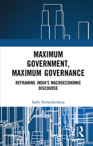 Maximum Government, Maximum Governance (Reframing India's Macroeconomic Discourse) - 9781032653990 by Sashi Sivramkrishna, 9781032653990