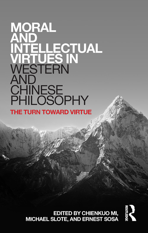 Moral and Intellectual Virtues in Western and Chinese Philosophy (The Turn toward Virtue) - 9781032652283 by Chienkuo Mi, Michael Slote, Ernest Sosa, 9781032652283