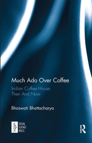Much Ado Over Coffee (Indian Coffee House Then And Now) - 9781032652771 by Bhaswati Bhattacharya, 9781032652771