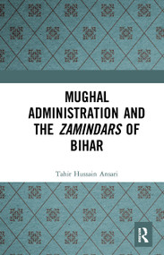Mughal Administration and the Zamindars of Bihar - 9781032654133 by Tahir Hussain Ansari, 9781032654133