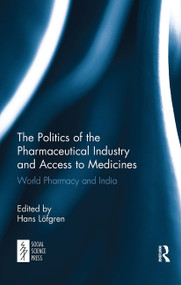 The Politics of the Pharmaceutical Industry and Access to Medicines (World Pharmacy and India) - 9781032652924 by Hans Löfgren, 9781032652924