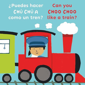 ¿Puedes hacer CHÚ CHÚ A como un tren?/Can you CHOO CHOO like a train? (Bilingual Edition) by Cocoretto, Child's Play, CreoleTrans, 9781786289650