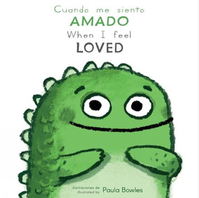 Cuando me siento Amado/When I Feel Loved (Bilingual Edition) by Paula Bowles, Child's Play, 9781786289216