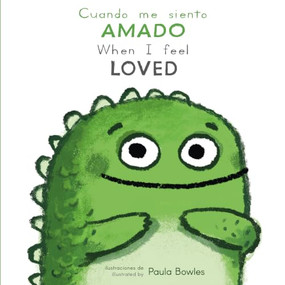 Cuando me siento Amado/When I Feel Loved (Bilingual Edition) by Paula Bowles, Child's Play, 9781786289216