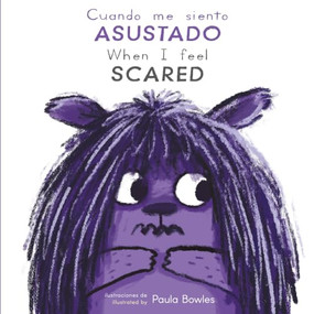 Cuando me siento Asustado/When I Feel Scared (Bilingual Edition) by Paula Bowles, Child's Play, 9781786289162