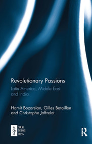 Revolutionary Passions (Latin America, Middle East and India) - 9781032652719 by Hamit Bozarslan, Gilles Bataillon, Christophe Jaffrelot, 9781032652719