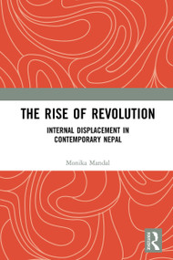 The Rise of Revolution (Internal Displacement in Contemporary Nepal) - 9781032653204 by Monika Mandal, 9781032653204