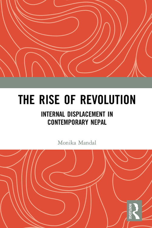 The Rise of Revolution (Internal Displacement in Contemporary Nepal) - 9781032653204 by Monika Mandal, 9781032653204