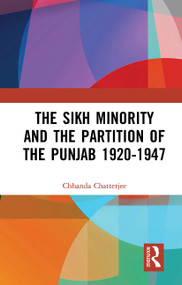 The Sikh Minority and the Partition of the Punjab 1920-1947 - 9781032653655 by Chhanda Chatterjee, 9781032653655