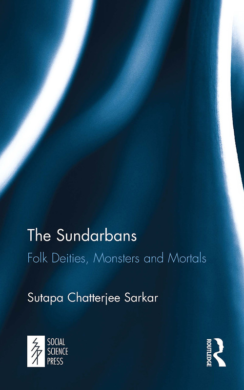 The Sundarbans (Folk Deities, Monsters and Mortals) - 9781032652931 by Sutapa Chatterjee Sarkar, 9781032652931