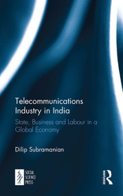 Telecommunications Industry in India (State, Business and Labour in a Global Economy) - 9781032653037 by Dilip Subramanian, 9781032653037