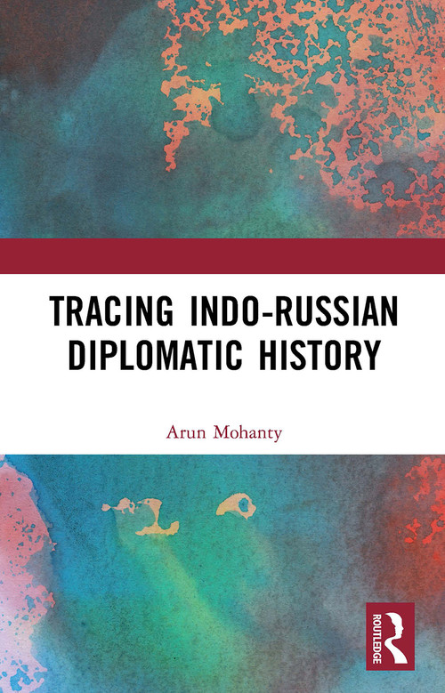 Tracing Indo-Russian Diplomatic History - 9781032654256 by Arun Mohanty, 9781032654256