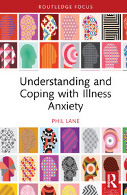 Understanding and Coping with Illness Anxiety by Phil Lane, 9781032637914