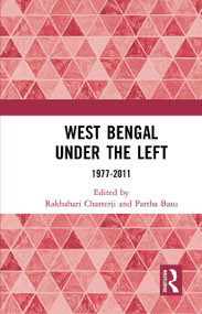 West Bengal under the Left (1977-2011) - 9781032654126 by Rakhahari Chatterji, Partha Basu, 9781032654126