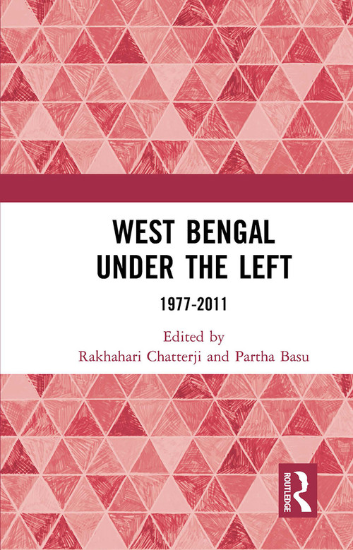 West Bengal under the Left (1977-2011) - 9781032654126 by Rakhahari Chatterji, Partha Basu, 9781032654126