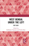 West Bengal under the Left (1977-2011) - 9781032654126 by Rakhahari Chatterji, Partha Basu, 9781032654126