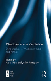Windows into a Revolution (Ethnographies of Maoism in India and Nepal) - 9781032653013 by Alpa Shah, Judith Pettigrew, 9781032653013