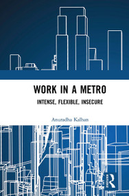 Work in a Metro (Intense, Flexible, Insecure) - 9781032653198 by Anuradha Kalhan, 9781032653198