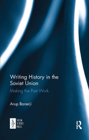 Writing History in the Soviet Union (Making the Past Work) - 9781032653006 by Arup Banerji, 9781032653006