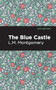 The Blue Castle - 9798888975602 by L. M. Montgomery, Mint Editions, 9798888975602