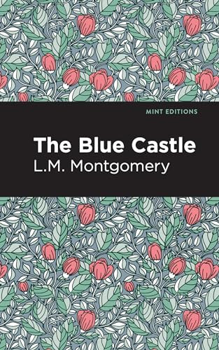 The Blue Castle - 9798888975305 by L. M. Montgomery, Mint Editions, 9798888975305