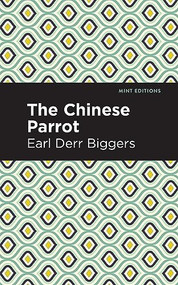 The Chinese Parrot (A Charlie Chan Mystery) - 9798888975374 by Earl Derr Biggers, Mint Editions, 9798888975374