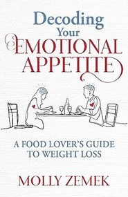 Decoding Your Emotional Appetite (A Food Lover's Guide to Weight Loss) by Molly Zemek, 9781636982601