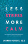 Less Stress, More Calm (Discover Your Unique Stress Personality and Make It Your Superpower) by Lauren Hodges, Ed.D., 9781640954793