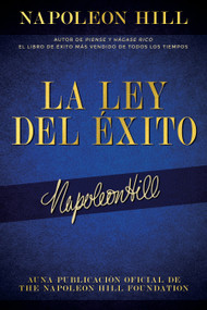 La Ley Del Éxito (The Law of Success) (Autor De Piense Y Hágase Rico El Libro De Éxito Más Vendido De Todos Los Tiempos) (Spanish Edition) by Napoleon Hill, 9781640954830