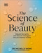 The Science of Beauty (Debunk the Myths and Discover What Goes into Your Beauty Routine) by Michelle Wong, 9780744092837