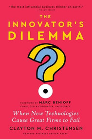 The Innovator's Dilemma, with a New Foreword (When New Technologies Cause Great Firms to Fail) by Clayton M. Christensen, Marc Benioff, 9781647826765
