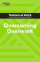 Overcoming Overwork (HBR Women at Work Series) by Harvard Business Review, Heidi Grant, Deborah Grayson Riegel, Amy Gallo, Mandy O'Neill, 9781647826994