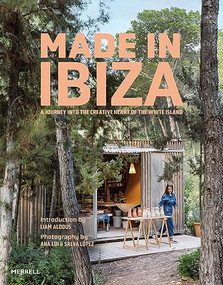Made in Ibiza (A Journey into the Creative Heart of the White Island) by Liam Aldous, Ana Lui, Salva López, 9781858947136