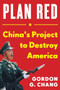 Plan Red (China's Project to Destroy America) by Gordon G. Chang, 9781630062804