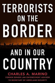 Terrorists on the Border and in Our Country by Charles A. Marino, 9781630062828
