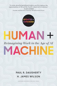 Human + Machine, Updated and Expanded (Reimagining Work in the Age of AI) by Paul R. Daugherty, H. James Wilson, 9781647827205