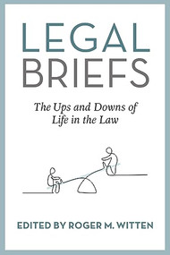 Legal Briefs (The Ups and Downs of Life in the Law) by Roger Witten, 9781632261373