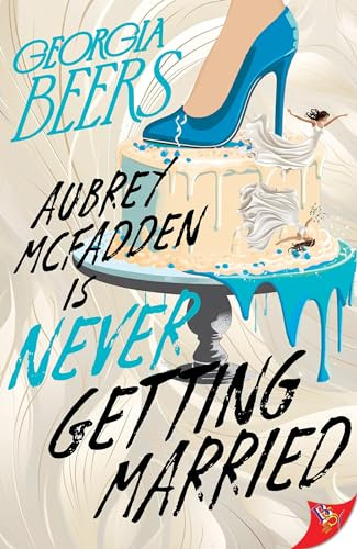 Aubrey McFadden is Never Getting Married by Georgia Beers, 9781636796130