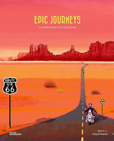 Epic Journeys (Incredible Tales of Amazing Trails) by Little Gestalten, Sam G.C., Raquel Martín, 9783967047660