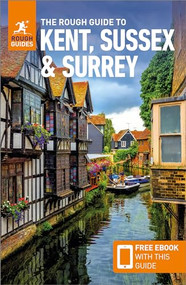 The Rough Guide to Kent, Sussex & Surrey: Travel Guide with eBook by Rough Guides, Owen Morton, Joanna Reeves, 9781835290088