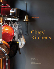 Chefs' Kitchens by Stephen Crafti, Catherine Sutherland, Matt Preston, 9781864709902
