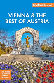 Fodor's Vienna & the Best of Austria (With Salzburg & Skiing in the Alps) by Fodor's Travel Guides, 9781640976764
