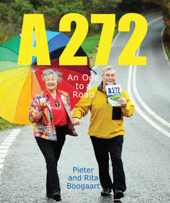 A272-An Ode to a Road by Pieter Boogaart, Rita Boogaart, 9781843680956
