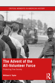 The Advent of the All-Volunteer Force (Protecting Free Society) - 9780367476823 by William A. Taylor, 9780367476823