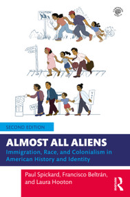 Almost All Aliens (Immigration, Race, and Colonialism in American History and Identity) by Paul Spickard, Francisco Beltrán, Laura Hooton, 9781138017702