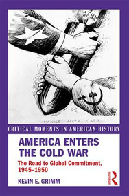 America Enters the Cold War (The Road to Global Commitment, 1945-1950) - 9781138208377 by Kevin E. Grimm, 9781138208377